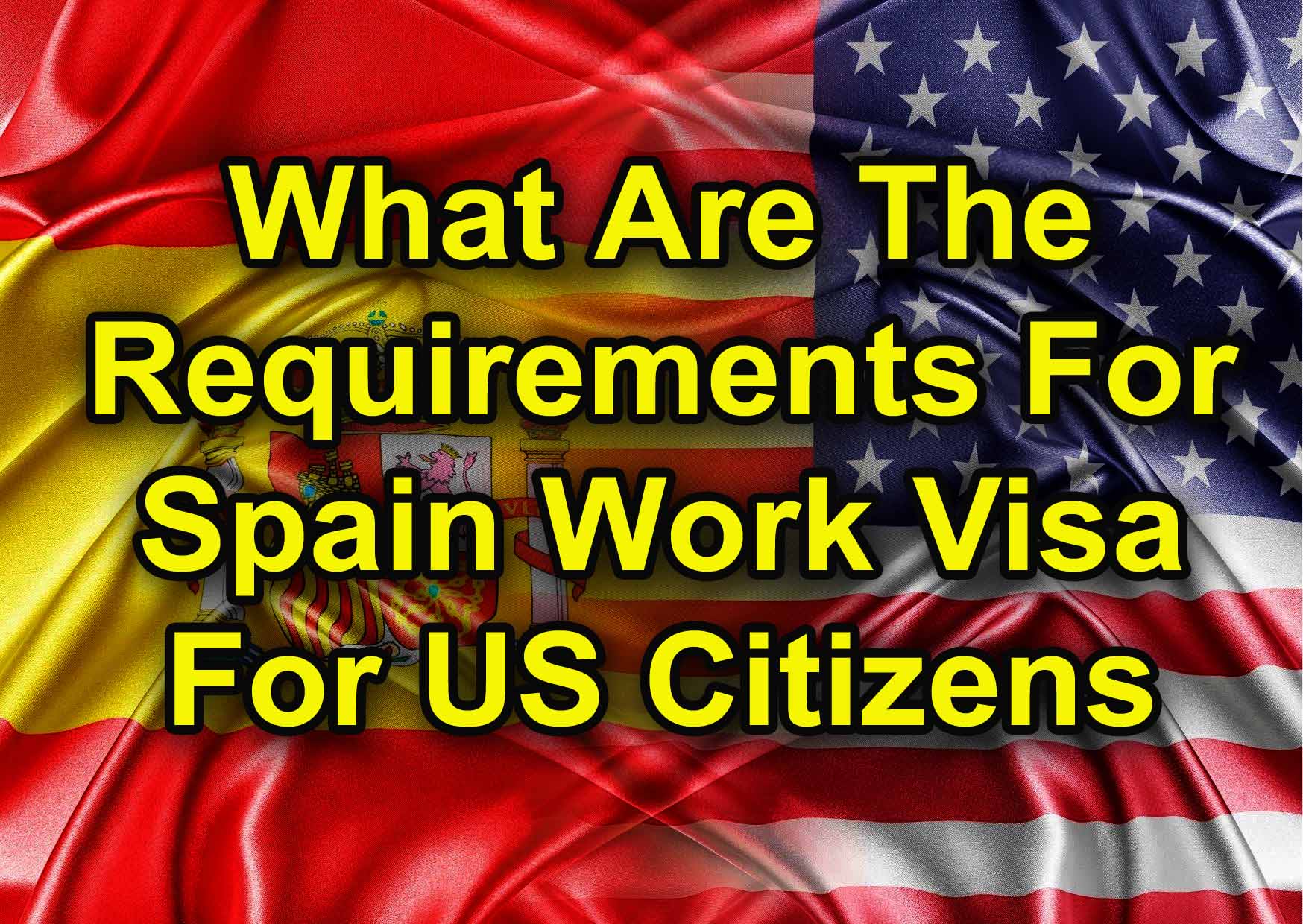 Requirements For Spain Work Visa For US Citizens