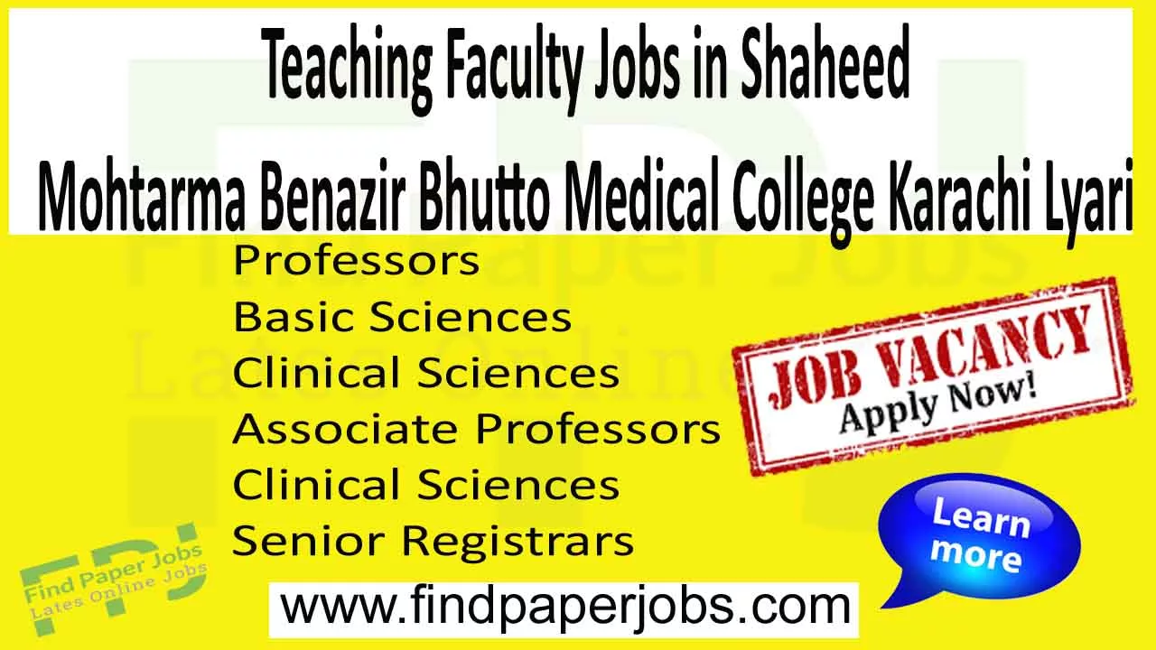 Jobs In Teaching Faculty Jobs in Shaheed Mohtarma Benazir Bhutto Medical College Karachi Lyari