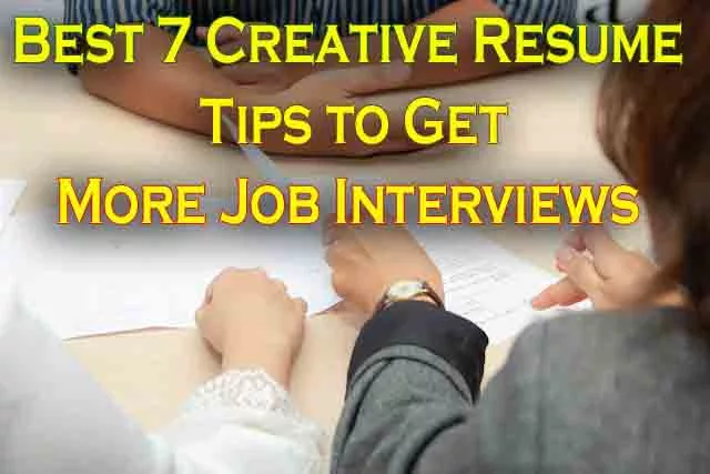 Best 7 Creative Resume Tips to Get More Job Interviews