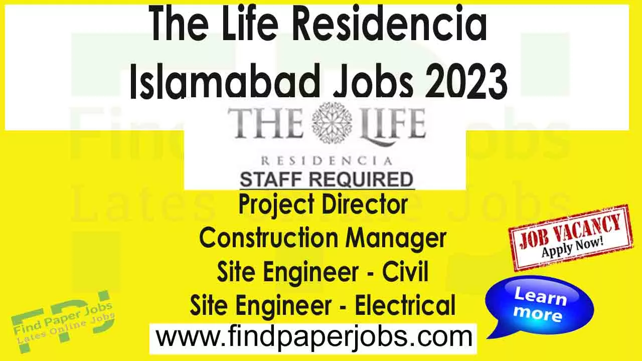The Life Residencia Islamabad Jobs 2023