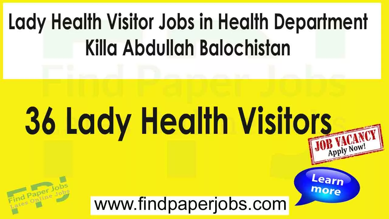 Jobs For Lady Health Visitor Jobs in Health Department Killa Abdullah Balochistan