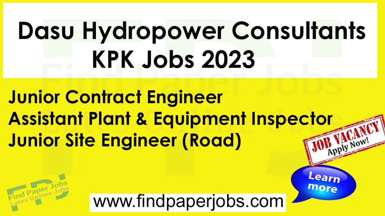 Jobs In Dasu Hydropower Consultants KPK As Civil Engineers & Plant / Equipment Inspector 2023