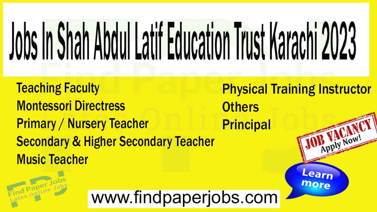 Jobs In Shah Abdul Latif Education Trust Karachi 2023