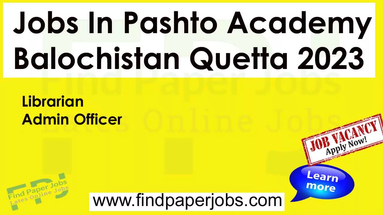 Jobs In Pashto Academy Balochistan Quetta 2023