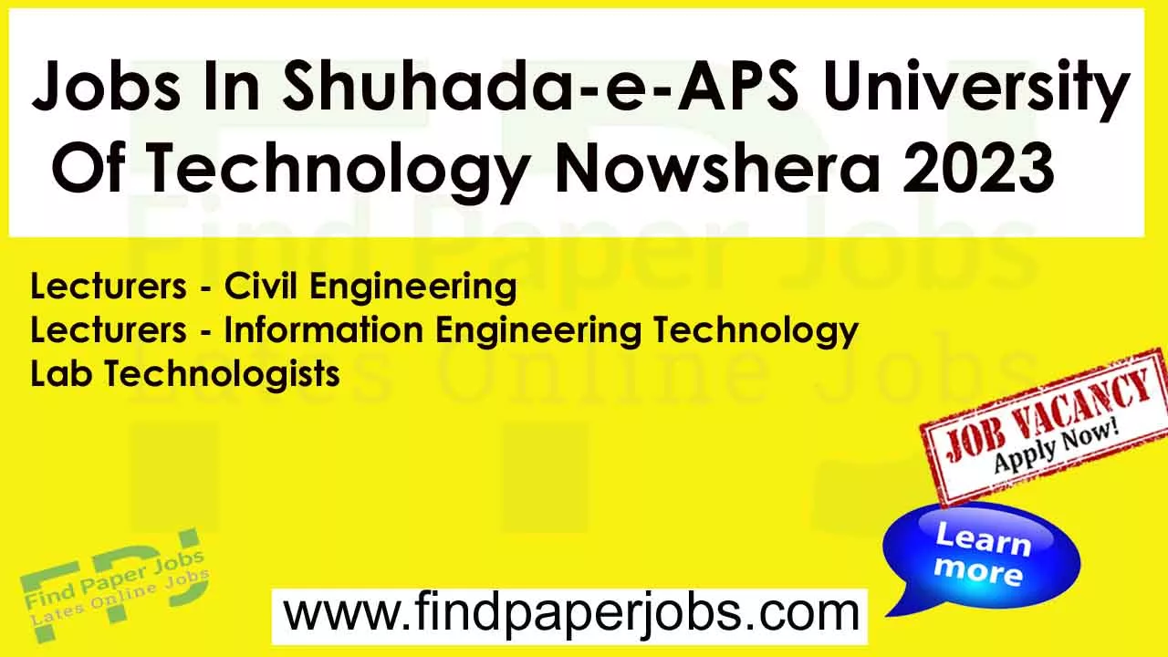 Shuhada-e-APS University of Technology Nowshera Jobs 2023