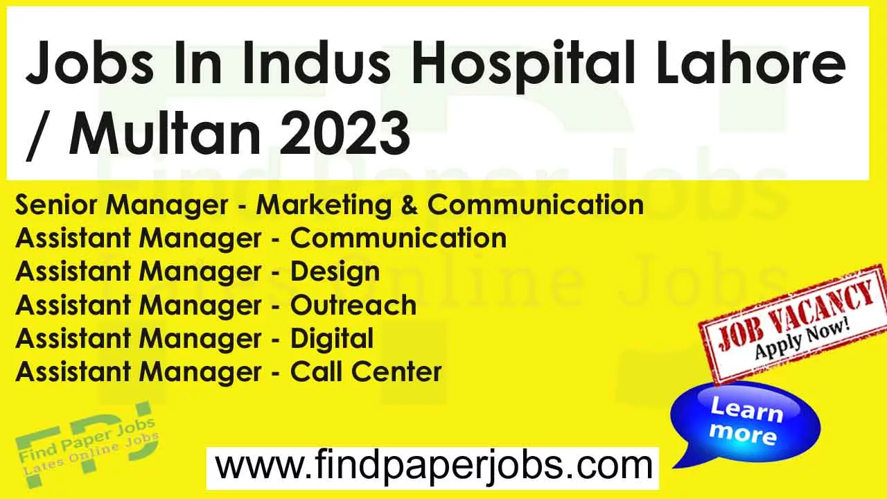 Jobs In Indus Hospital Lahore / Multan 2023