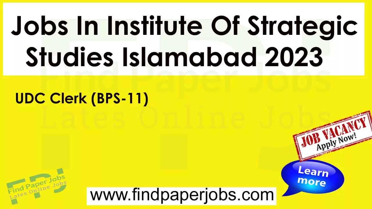 Jobs In Institute Of Strategic Studies Islamabad 2023