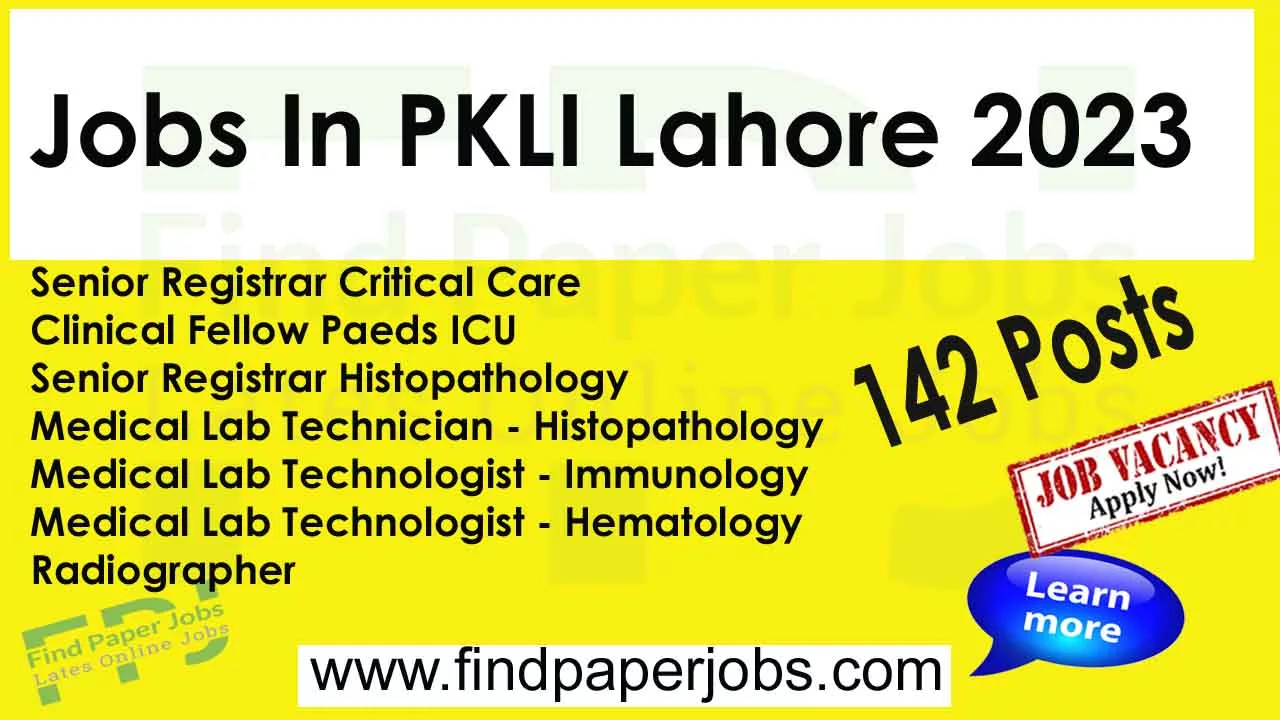 Jobs In PKLI Lahore 2023 | Pakistan Kidney And Liver Institute And Research Center