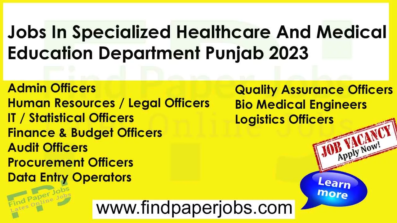 Jobs In Specialized Healthcare And Medical Education Department Punjab 2023