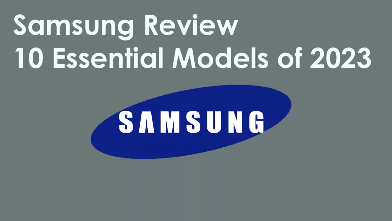 Samsung Review Top 10 Essential Models of 2023