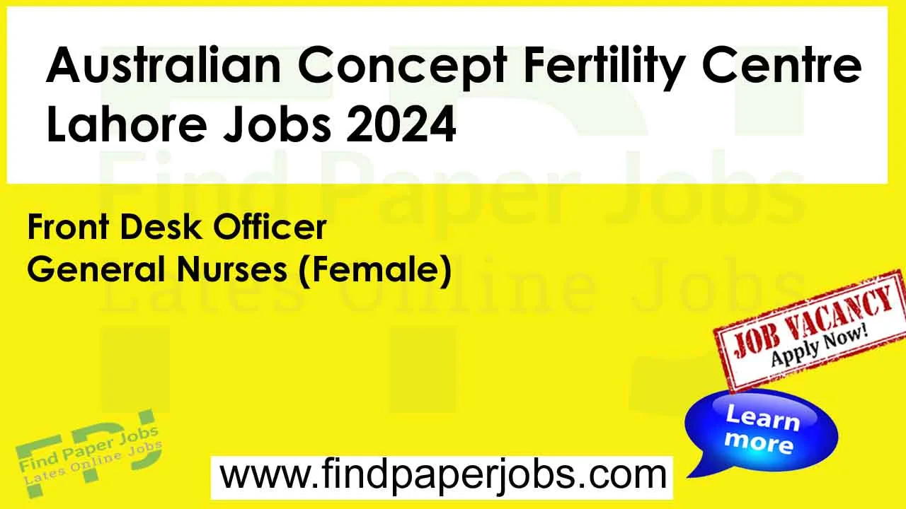 Australian Concept Fertility Centre Lahore Jobs 2024