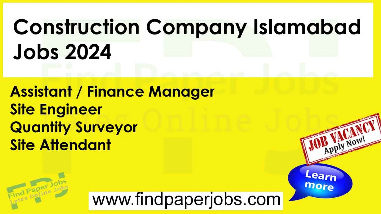 Jobs In Construction Company Islamabad 2024
