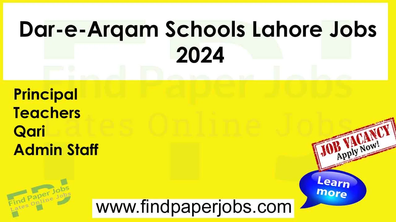 Dar-e-Arqam Schools Lahore Jobs 2024