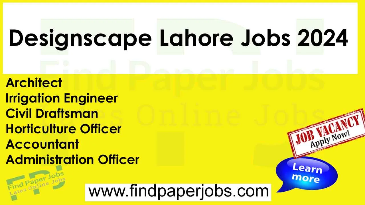 Jobs In Designscape Lahore 2024 As a Architect, Draftsman, Accountant & Others