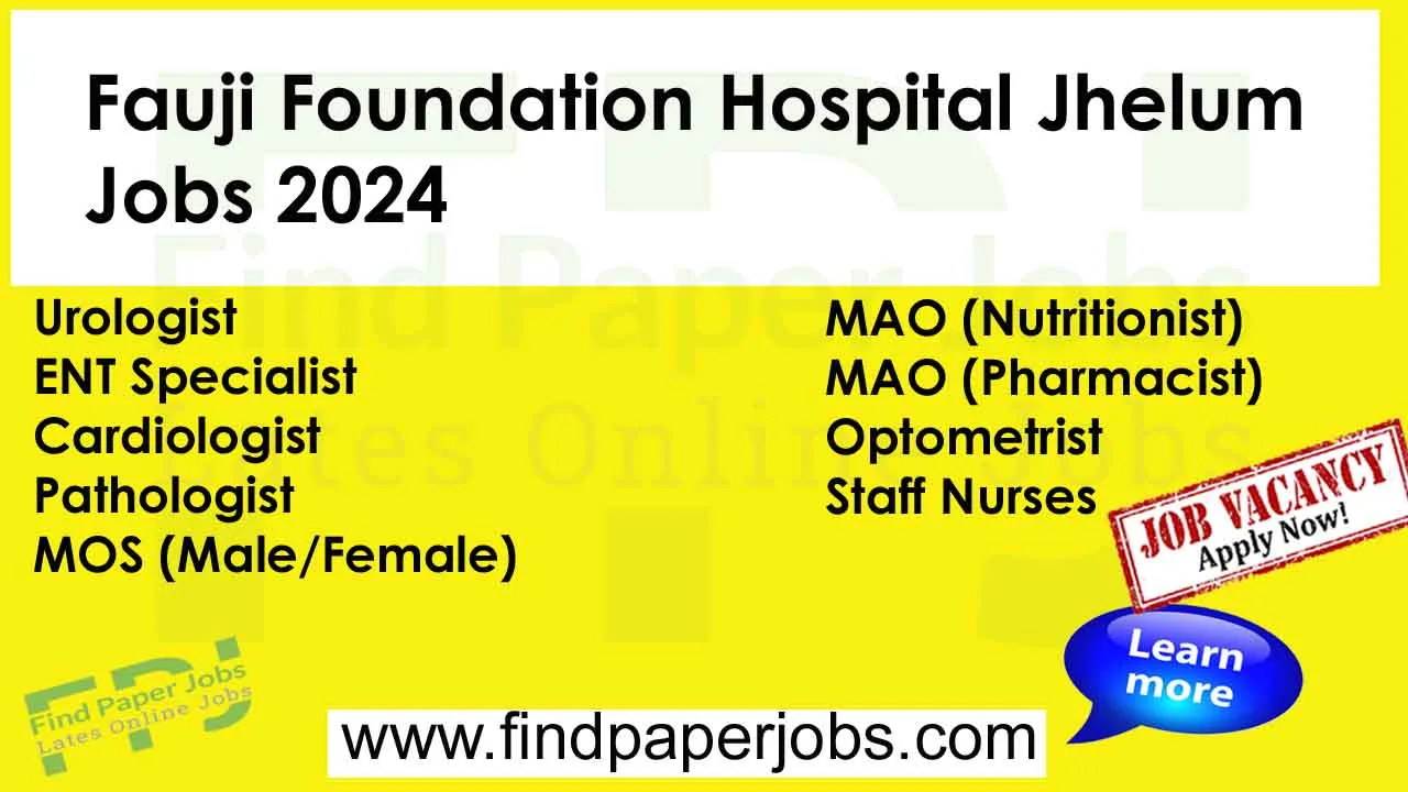 Fauji Foundation Hospital Jhelum Jobs 2024