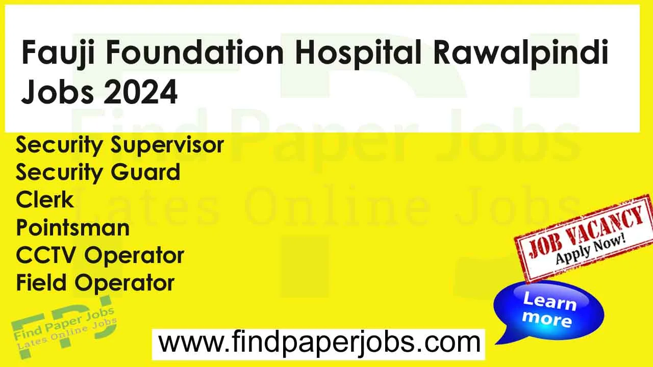 Fauji Foundation Hospital Rawalpindi Jobs 2024
