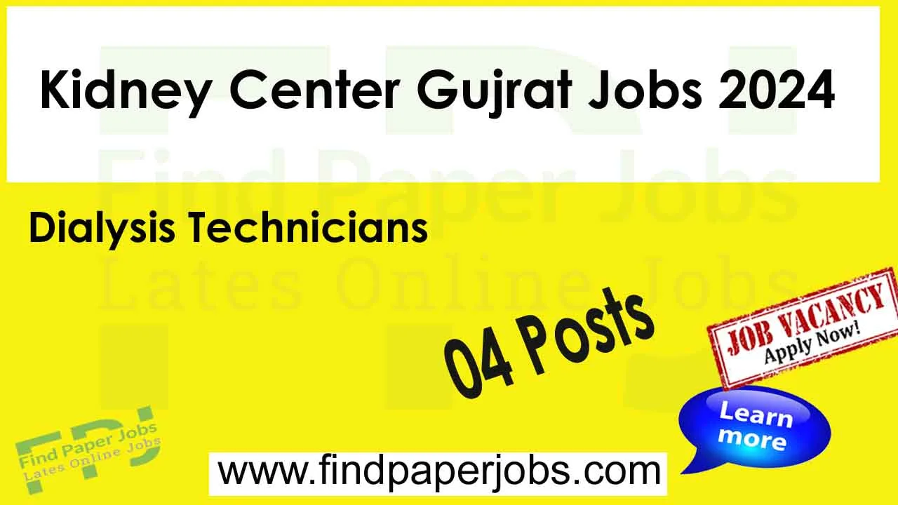 Jobs In Kidney Center Gujrat 2024