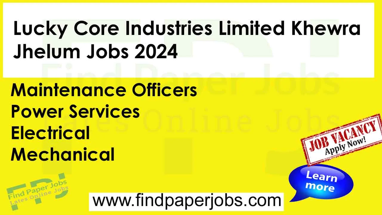 Jobs In Lucky Core Industries Limited Khewra Jhelum 2024