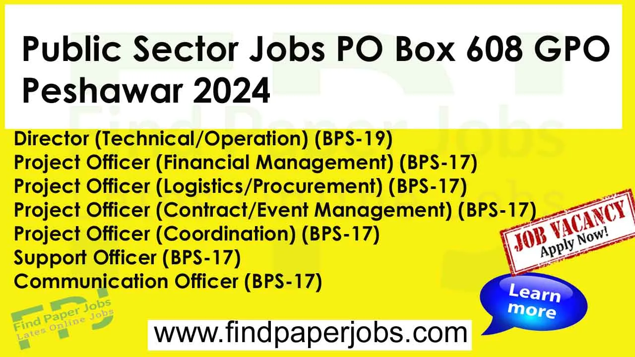 Public Sector PO Box 608 GPO Peshawar Jobs 2024
