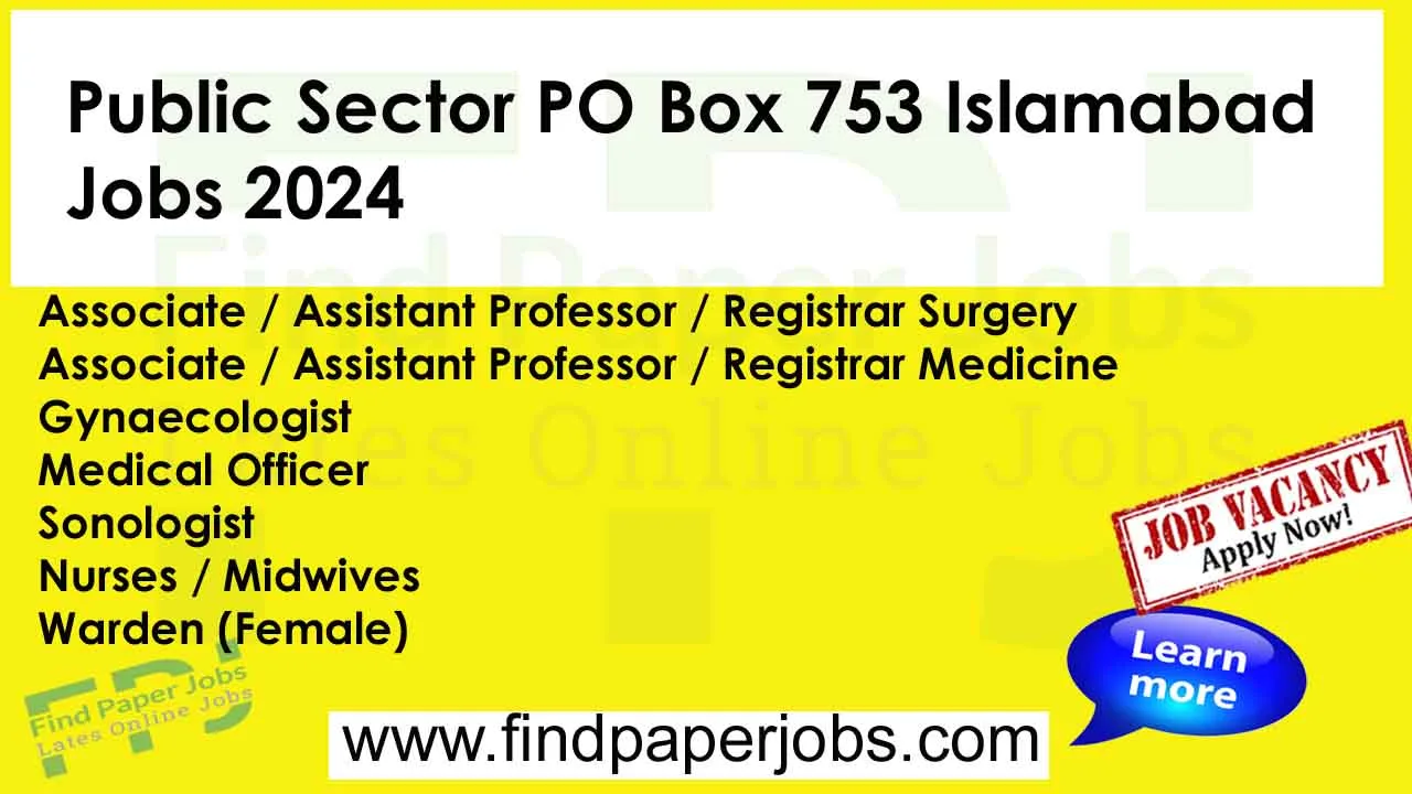 Public Sector PO Box 753 Islamabad Jobs 2024
