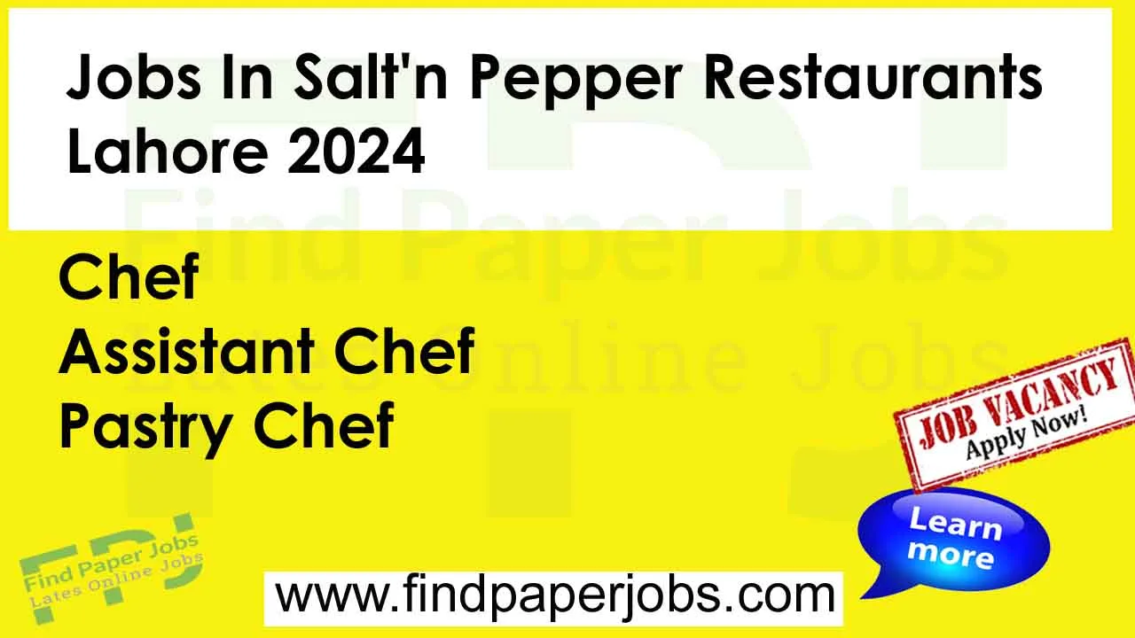 Salt'n Pepper Restaurants Lahore Jobs 2024