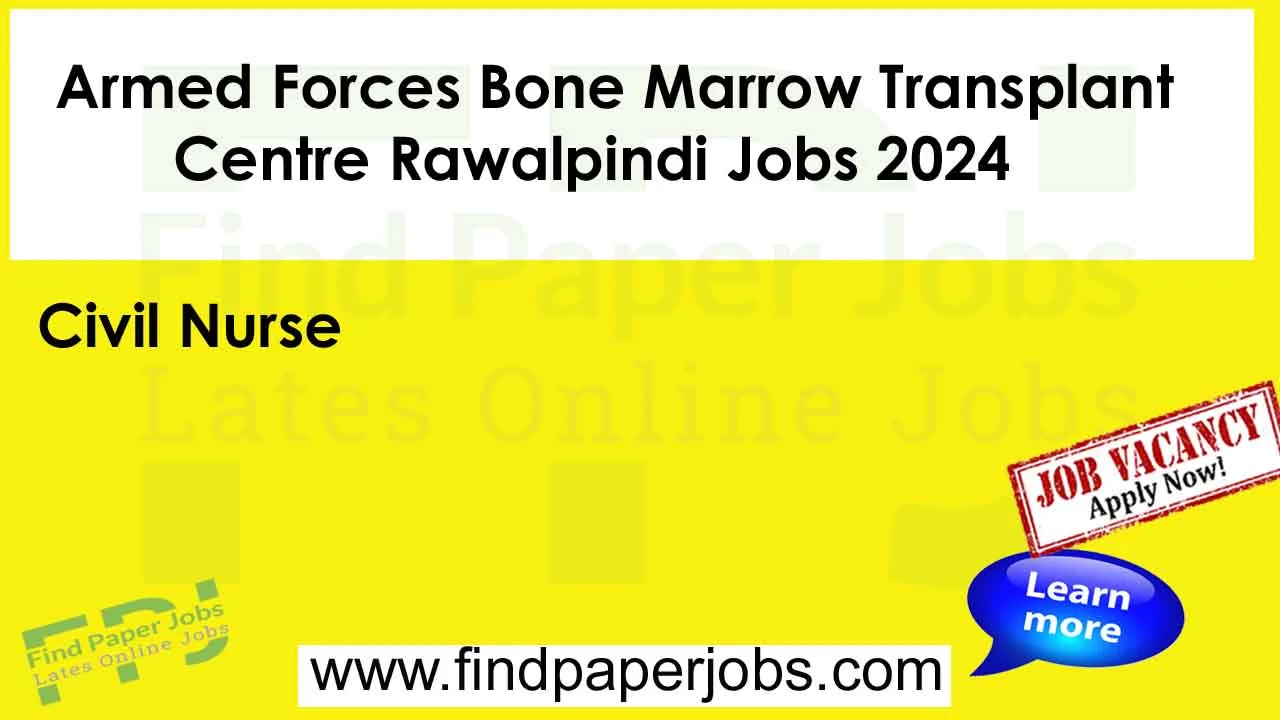 Armed Forces Bone Marrow Transplant Centre Rawalpindi Jobs 2024