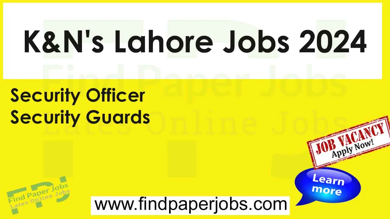 K&N's Lahore Jobs 2024