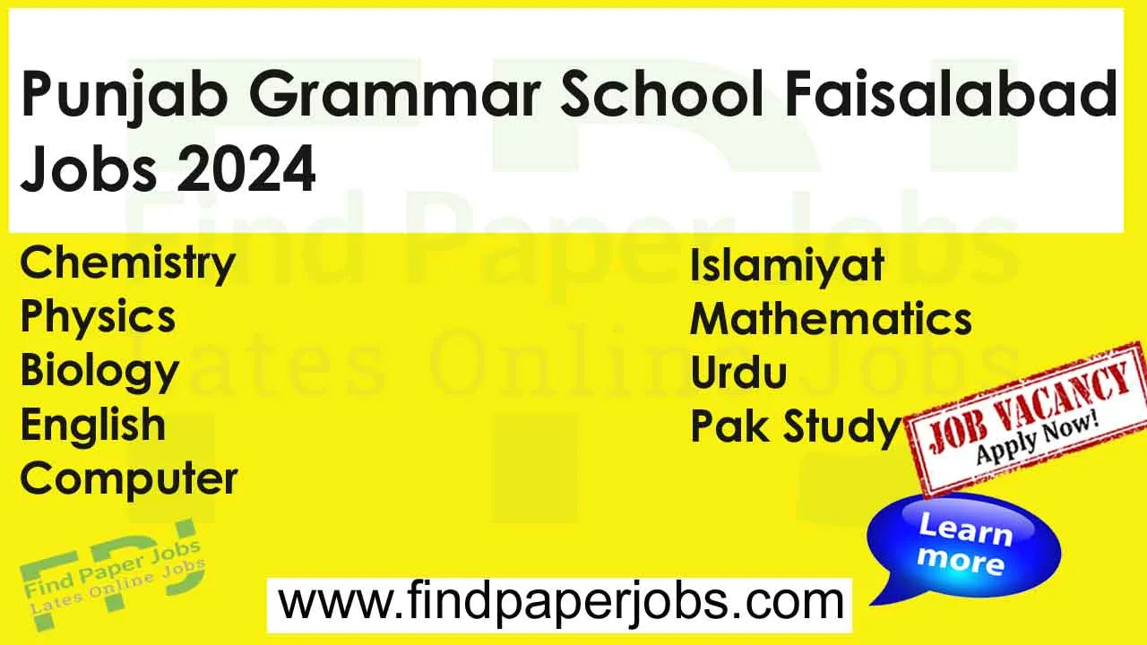 Punjab Grammar School Faisalabad Jobs 2024