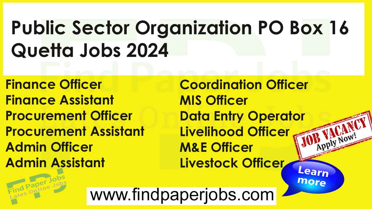 Public Sector Organization PO Box 16 Quetta Jobs 2024
